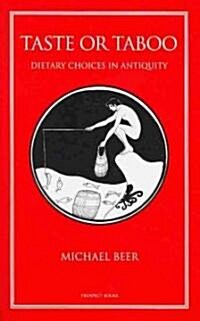 Taste or Taboo : Dietary Choices in Antiquity (Paperback)