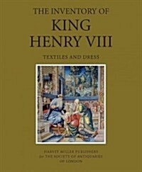 The Inventory of King Henry VIII: Textiles and Dress (Hardcover)