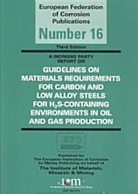 Guidelines on Materials Requirements for Carbon and Low Alloy Steels : For H2S-Containing Environments in Oil and Gas Production (Paperback, 3 ed)