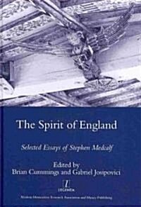 The Spirit of England : Selected Essays of Stephen Medcalf (Hardcover)