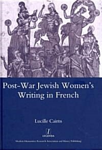 Post-war Jewish Womens Writing in French : Juives Francaises Ou Francaises Juives? (Hardcover)