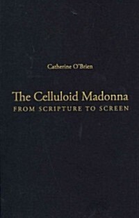 The Celluloid Madonna - From Scripture to Screen (Hardcover)