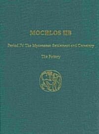 Mochlos IIb: Period IV. the Mycenaean Settlement and Cemetery: The Pottery (Hardcover)