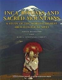 Inca Rituals and Sacred Mountains: A Study of the Worlds Highest Archaeological Sites (Paperback)