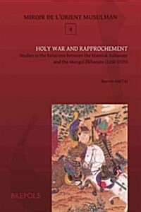 Mom 04 Holy War and Rapprochement, Amitai: Studies in the Relations Between the Mamluk Sultanate and the Mongol Ilkhanate (1260-1335) (Paperback)