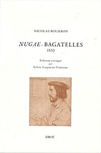 Nicolas Bourbon: Nugae (Bagatelles) 1533 (Paperback)