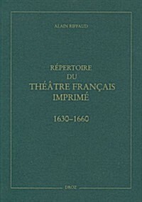 Repertoire Du Theatre Francais Imprime Entre 1630 Et 1660 (Paperback)