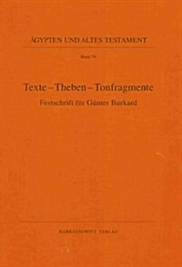 Texte - Theben - Tonfragmente: Festschrift Fur Gunter Burkard (Hardcover)
