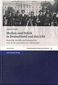 Medien Und Politik In Deutschland Und Den USA: Kontrolle, Konflikt Und Kooperation (Hardcover)