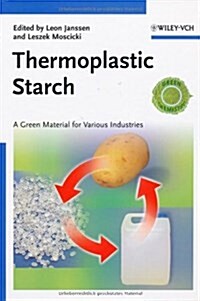Thermoplastic Starch: A Green Material for Various Industries (Hardcover)