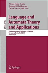 Language and Automata Theory and Applications: Third International Conference, Lata 2009, Tarragona, Spain, April 2-8, 2009. Proceedings (Paperback, 2009)