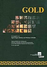 Gold: Tagung Anlasslich Der Grundung Des Zentrums Archaologie Und Altertumswissenschaften an Der Osterreichischen Akademie D (Paperback)