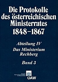 Die Protokolle Des Osterreichischen Ministerrates 1848-1867 Abteilung IV: Das Ministerium Rechberg Band 3: 21. Oktober 1860 - 2. Februar 1861 (Paperback)