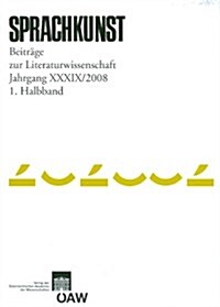 Sprachkunst. Beitrage Zur Literaturwissenschaft / Sprachkunst Jarhgang 39/2008 1. Halbband: Beitrage Zur Literaturwissenschaft (Paperback)