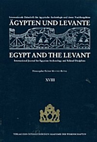 Agypten Und Levante /Egypt and the Levant. Internationale Zeitschrift... / Agypten Und Levante /Egypt and the Levant. XVIII/2008: Internationale Zeits (Paperback)