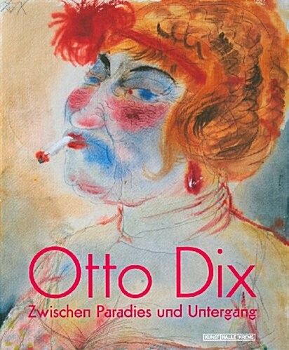 Otto Dix: Zwischen Paradies Und Untergang (Paperback)