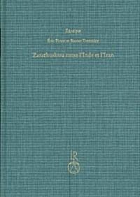 Zarathushtra Entre LInde Et LIran: Etudes Indo-Iraniennes Et Indo-Europeenes Offertes a Jean Kellens A LOccasion de Son 65e Anniversaire (Hardcover)