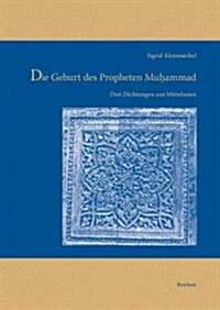 Die Geburt Des Propheten Muhammad: Drei Dichtungen Aus Mittelasien (Hardcover)