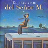 El gran viaje del senor M. / Mr.Ms Great Voyage (Hardcover)