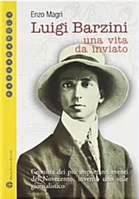 Luigi Barzini: Una Vita Da Inviato (Paperback)
