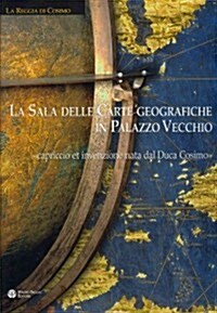 La Sala Delle Carte Geografiche in Palazzo Vecchio: 첽apriccio Et Invenzione Nata Dal Duca Cosimo? (Hardcover)