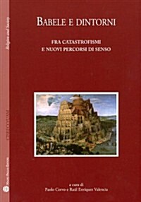 Babele E Dintorni: Fra Catastrofismi E Nuovi Percorsi Di Senso (Paperback)