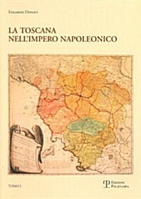 La Limposizione del Modello E Il Processo Di Integrazione (1807-1809): Toscana Nellimpero Napoleonico (Paperback)