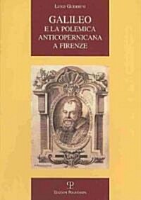 Galileo e La Polemica Anticopernicana a Firenze (Paperback)