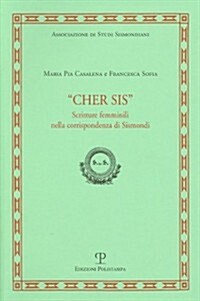 Cher Sis: Scritture Femminili Nella Corrispondenza Di Sismondi (Paperback)