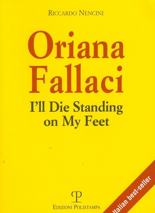 Oriana Fallaci: Ill Die Standing on My Feet (Paperback)