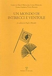 Un Mondo Di Intrecci E Ventole: Le Collezioni Kraft E Moradei (Paperback)