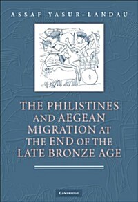 The Philistines and Aegean Migration at the End of the Late Bronze Age (Paperback)