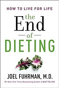 The End of Dieting : How to Live for Life (Paperback)