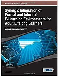 [중고] Synergic Integration of Formal and Informal E-Learning Environments for Adult Lifelong Learners (Hardcover, 1 edition)