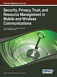 Security, Privacy, Trust, and Resource Management in Mobile and Wireless Communications (Hardcover, 1 edition)