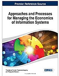 Approaches and Processes for Managing the Economics of Information Systems (Hardcover, 1 edition)