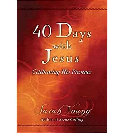 40 Days with Jesus: Celebrating His Presence (Paperback)