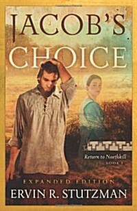 Jacobs Choice: Return to Northkill Book 1 (Hardcover, Expanded)