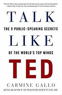 Talk Like Ted: The 9 Public-Speaking Secrets of the Worlds Top Minds (Hardcover)