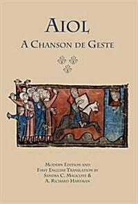 Aiol: A Chanson de Geste. Modern Edition and First English Translation (Hardcover)