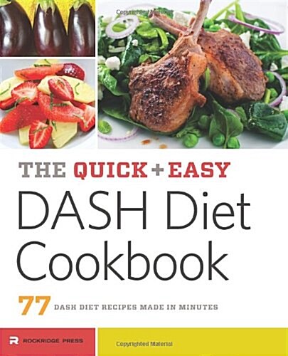 The Quick & Easy Dash Diet Cookbook: 77 Dash Diet Recipes Made in Minutes (Paperback)