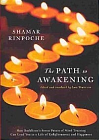 The Path to Awakening: How Buddhisms Seven Points of Mind Training Can Lead You to a Life of Enlightenment and Happiness (Paperback)