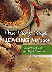 The Very Best Healing Spices: Boost Your Health and Fight Diseases (Paperback)