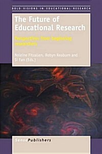 The Future of Educational Research: Perspectives from Beginning Researchers (Paperback)