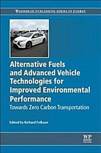 Alternative Fuels and Advanced Vehicle Technologies for Improved Environmental Performance : Towards Zero Carbon Transportation (Paperback)