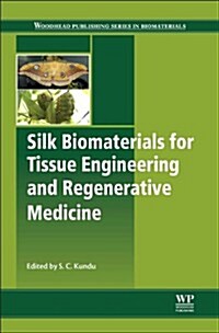 Silk Biomaterials for Tissue Engineering and Regenerative Medicine (Hardcover)