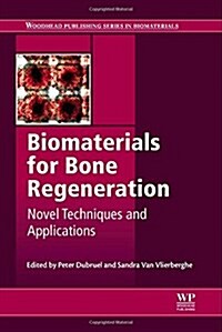 Biomaterials for Bone Regeneration : Novel Techniques and Applications (Hardcover)