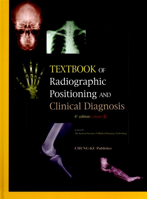 Textbook Of Radiographic Positioning And Clinical Diagnosis Volume 2