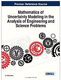 Mathematics of Uncertainty Modeling in the Analysis of Engineering and Science Problems (Hardcover)