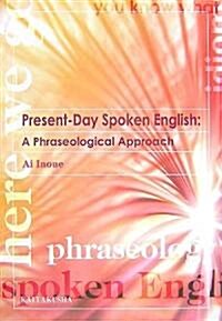 Present?Day Spoken English:A Phraseological Approach (單行本)